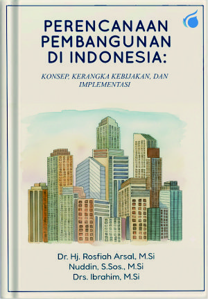 PERENCANAAN PEMBANGUNAN  DI INDONESIA: KONSEP, KERANGKA KEBIJAKAN,  DAN IMPLEMENTASI